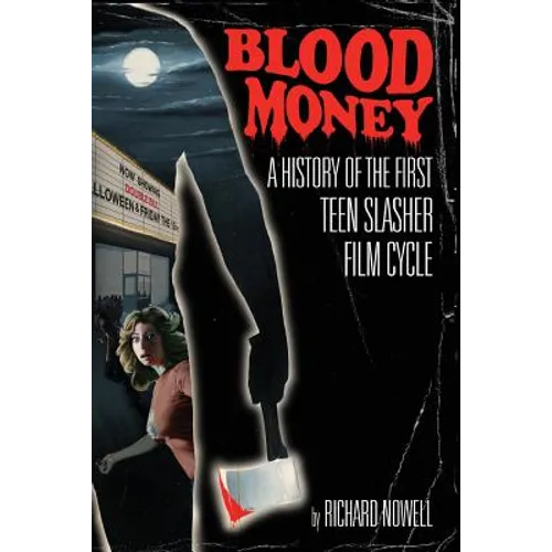 Blood Money: A History of the First Teen Slasher Film Cycle - Paperback