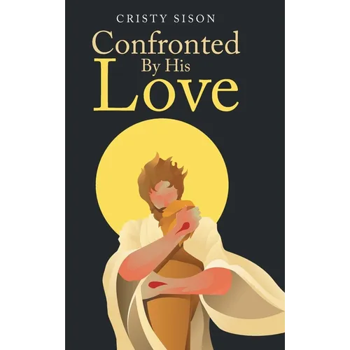 Confronted By His Love - Hardcover