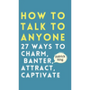 How to Talk to Anyone: How to Charm, Banter, Attract, & Captivate - Hardcover