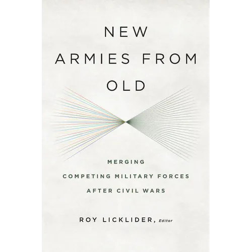New Armies from Old: Merging Competing Military Forces after Civil Wars - Paperback