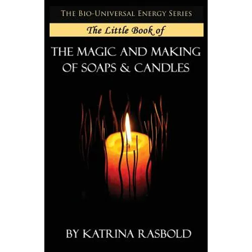 The Little Book of The Magic and Making of Candles and Soaps - Paperback