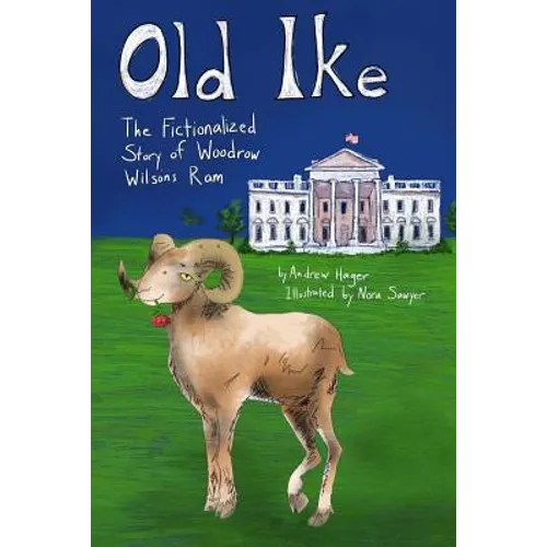 Old Ike: The Fictionalized Story of Woodrow Wilson's Ram - Paperback