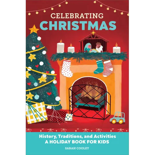 Celebrating Christmas: History, Traditions, and Activities - A Holiday Book for Kids - Paperback