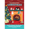 Celebrating Christmas: History, Traditions, and Activities - A Holiday Book for Kids - Paperback