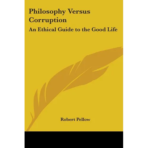 Philosophy Versus Corruption: An Ethical Guide to the Good Life - Paperback
