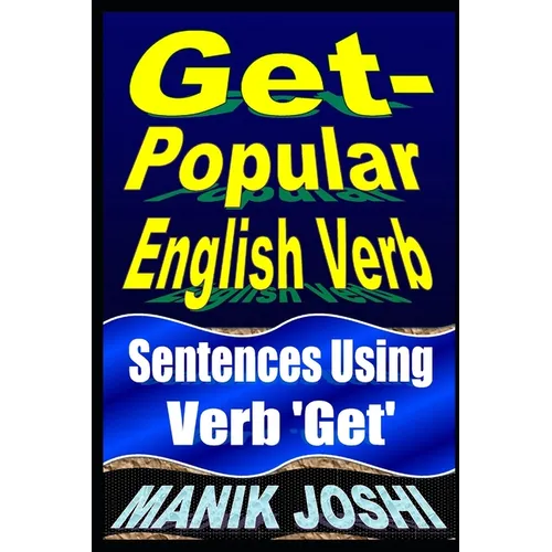 Get- Popular English Verb: Sentences Using Verb 'Get' - Paperback