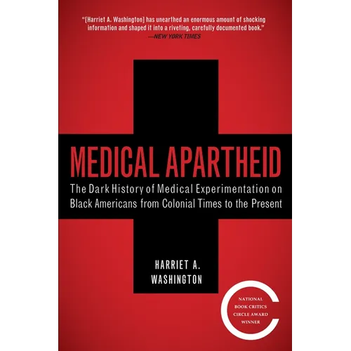 Medical Apartheid: The Dark History of Medical Experimentation on Black Americans from Colonial Times to the Present - Paperback