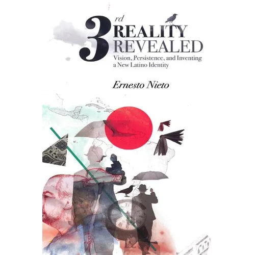 Third Reality Revealed: Vision, Persistence, and Inventing a New Latino Identity - Paperback