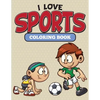 I Love Sports Coloring Book - Paperback