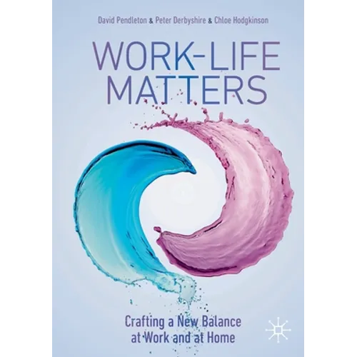 Work-Life Matters: Crafting a New Balance at Work and at Home - Paperback