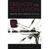 Fashion on Television: Identity and Celebrity Culture - Paperback