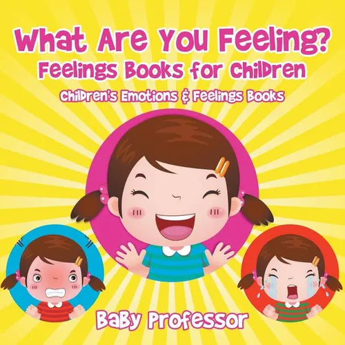 What Are You Feeling? Feelings Books for Children Children's Emotions & Feelings Books - Paperback