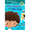 This Makes Me Sad: Dealing with Feelings - Hardcover