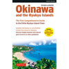 Okinawa and the Ryukyu Islands: The First Comprehensive Guide to the Entire Ryukyu Island Chain (Revised & Expanded Edition) - Paperback