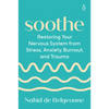 Soothe: Restoring Your Nervous System from Stress, Anxiety, Burnout, and Trauma - Paperback