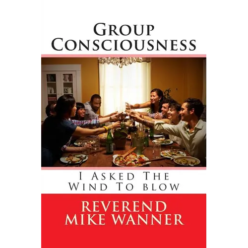 Group Consciousness: I Asked The Wind To blow - Paperback