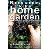 Biodynamics for the Home Garden: "Biodynamics makes organics work" - Paperback