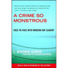 A Crime So Monstrous: Face-To-Face with Modern-Day Slavery - Paperback