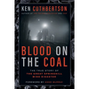 Blood on the Coal: The True Story of the Great Springhill Mine Disaster - Hardcover