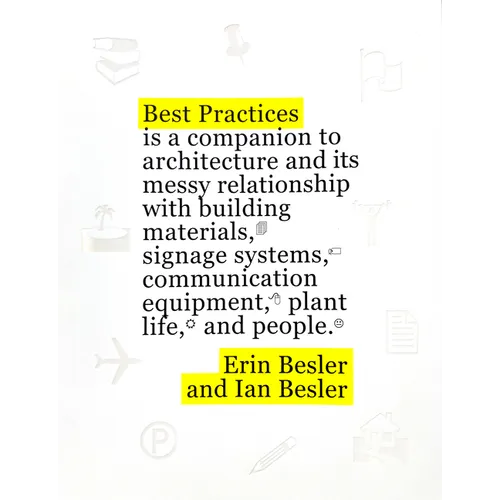 Best Practices: A Companion to Architecture and Its Messy Relationship with Building Materials, Signage Systems, Communication Equipment, Plant Life, - Paperback