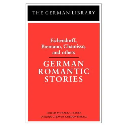 German Romantic Stories: Eichendorff, Brentano, Chamisso, and Others - Paperback