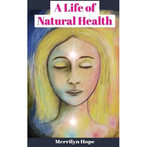 A Life of Natural Health - Paperback