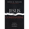 Jesus Before Constantine: The Church, Her Beliefs, and Her Apologetics - Hardcover