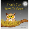 That's Just How It Goes - Hardcover