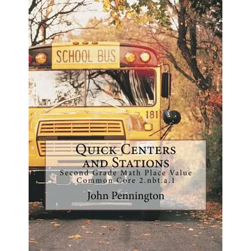 Quick Centers and Stations: Second Grade Math Place Value Common Core 2.nbt.a.1 - Paperback
