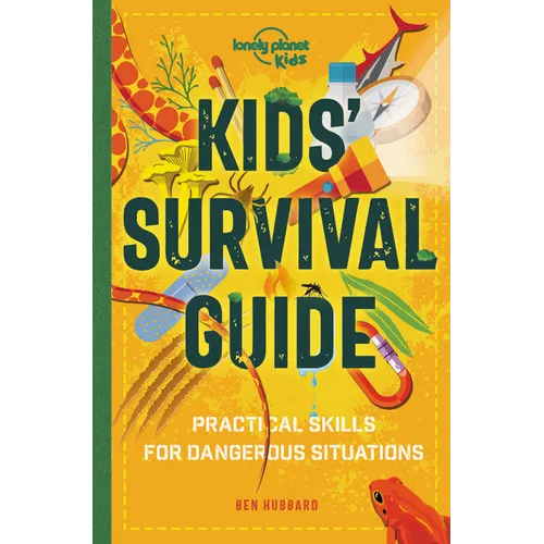 Lonely Planet Kids Kids' Survival Guide: Learn How to Survive a Shark Attack, Read a Map & Build a Mountain Shelter Packed with Tips & Advice to Navig - Paperback