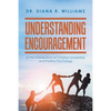Understanding Encouragement: At the Intersections of Christian Leadership and Positive Psychology - Paperback