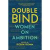 Double Bind: Women on Ambition - Paperback