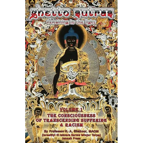 Ghetto Sutras: Remaining in The Light - The Conciousness of Transcending Suffering and Racism (Vol. 1) (Standard Size) - Paperback