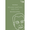 Roland Barthes and Film: Myth, Eroticism and Poetics - Paperback