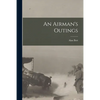 An Airman's Outings - Paperback