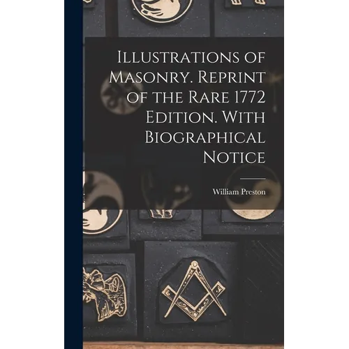 Illustrations of Masonry. Reprint of the Rare 1772 Edition. With Biographical Notice - Hardcover