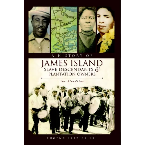 A History of James Island Slave Descendants & Plantation Owners: The Bloodline - Paperback