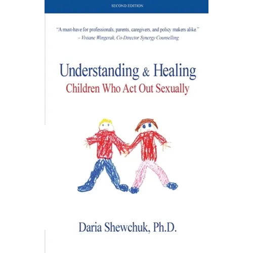 Understanding & Healing Children Who Act Out Sexually Second Edition - Paperback