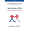 Understanding & Healing Children Who Act Out Sexually Second Edition - Paperback