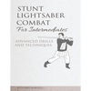 Stunt Lightsaber Combat for Intermediates: Advanced Drills and Techniques - Paperback