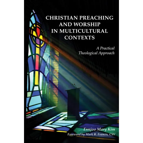 Christian Preaching and Worship in Multicultural Contexts: A Practical Theological Approach - Paperback