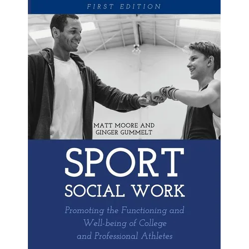 Sport Social Work: Promoting the Functioning and Well-being of College and Professional Athletes - Paperback