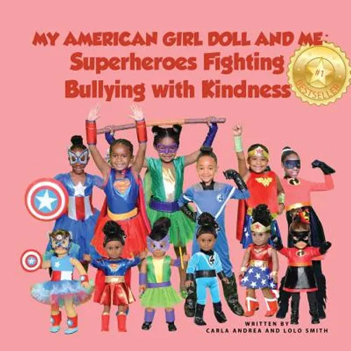 My American Girl Doll and Me: Superheroes Fighting Bullying with Kindness - Paperback