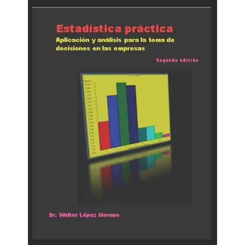 Estadística práctica: Aplicación y análisis para la toma de decisiones en las empresas - Paperback