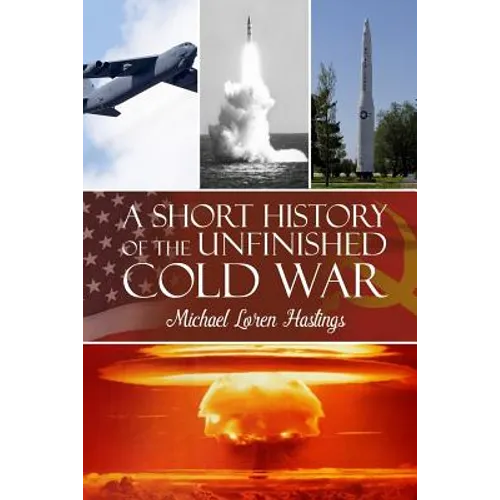 A Short History of the Unfinished Cold War - Paperback