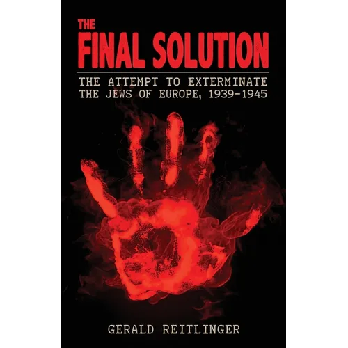 The Final Solution: The Attempt to Exterminate the Jews of Europe, 1939-1945 - Paperback