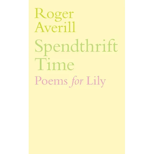 Spendthrift Time: Poems for Lily - Paperback