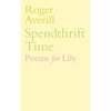 Spendthrift Time: Poems for Lily - Paperback