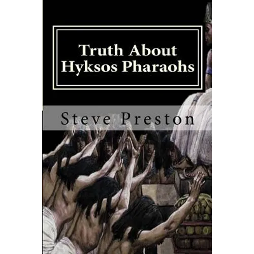Truth About Hyksos Pharaohs - Paperback