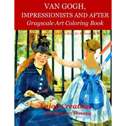 Van Gogh, Impressionists and After: Grayscale Art Coloring Book - Paperback